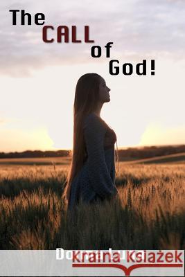 The Call of God! Donna Luna 9781387207534 Lulu.com