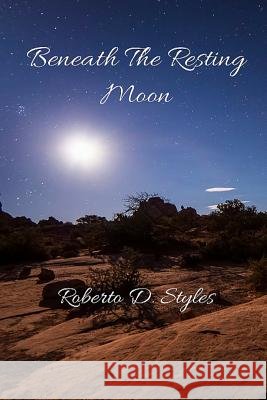 Beneath The Resting Moon Styles, Roberto Denaro 9781387208197