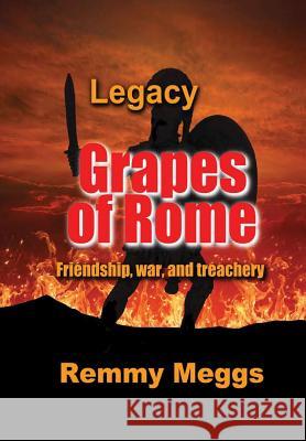 Grapes of Rome: Legacy Remmy Meggs 9781387211593