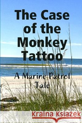 The Case of the Monkey Tattoo J Kent Thompson 9781387214396 Lulu.com