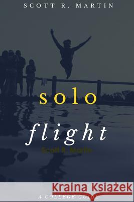 Solo Flight Scott R. Martin 9781387215119 Lulu.com