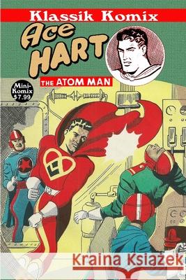 Klassik Komix: Ace Hart, The Atom Man Komix, Mini 9781387215256 Lulu.com