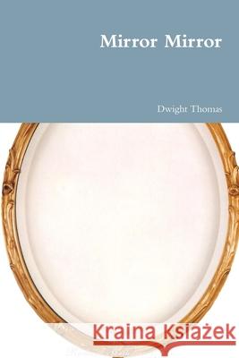 Mirror Mirror Dwight Thomas 9781387215607