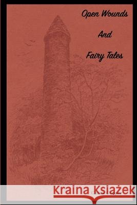 Open Wounds & Fairy Tales Chuck Cooper 9781387219087 Lulu.com