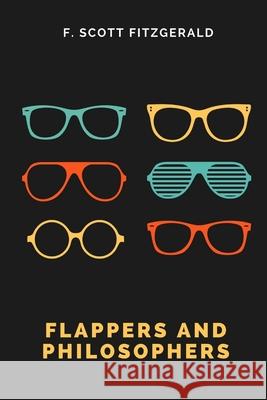 Flappers and Philosophers F Scott Fitzgerald 9781387220175 Lulu.com