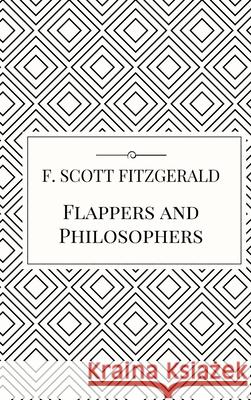 Flappers and Philosophers F Scott Fitzgerald 9781387220199 Lulu.com