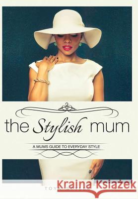 The Stylish Mum Toya Styles 9781387223558 Lulu.com