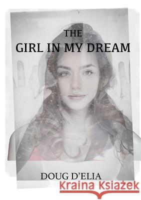 The Girl In My Dream Doug D'Elia 9781387226429