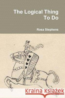 The Logical Thing To Do Stephens, Rosa 9781387228003