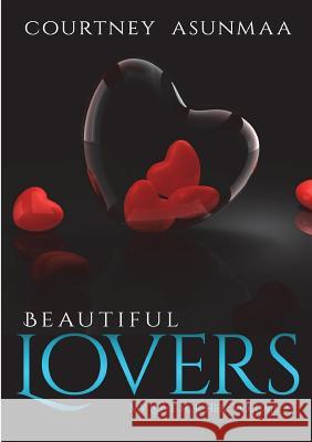 Beautiful Lovers: My Love for Her: Volume 2 Courtney Asunmaa 9781387234431 Lulu.com