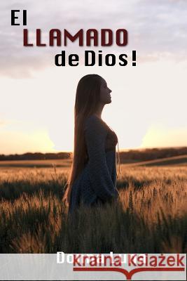 El Llamado de Dios! Donna Luna 9781387239900 Lulu.com