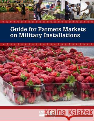 Guide for Farmers Markets on Military Installations United States Department of Agriculture 9781387241040 Lulu.com