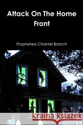 Attack On The Home Front Chantel Branch 9781387241262