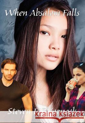 When Absalom Falls Steven F. Warnock 9781387245598 Lulu.com