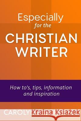 Especially for the Christian Writer Carolyn R. Scheidies 9781387275502