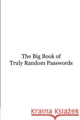The Big Book of Truly Random Passwords John Snape 9781387279920 Lulu.com