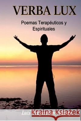 Verba Lux, Poemas Terapéuticos y Espirituales Moro Morey, Luis Felipe 9781387281077