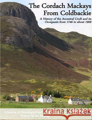 The Cordach Mackays From Coldbackie Ian MacKay (Niab) 9781387283705 Lulu.com