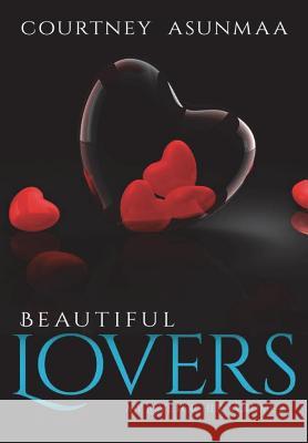 Beautiful Lovers: My Love for Her: Volume 2 Courtney Asunmaa 9781387285020 Lulu.com