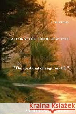 A look at life through my eyes Sandra Woodruff 9781387285044