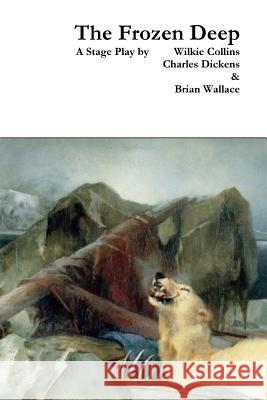 The Frozen Deep Charles Dickens 9781387288946 Lulu.com