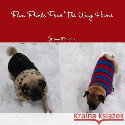 Paw Prints Pave The Way Home Duncan, Jason 9781387291243