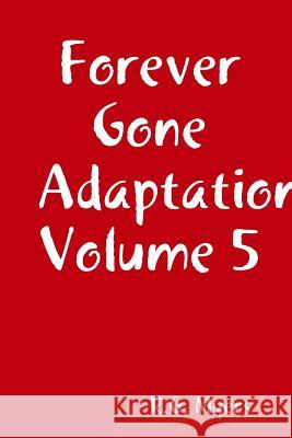 Forever Gone Adaptation Volume 5 R. G. Myers 9781387295043 Lulu.com