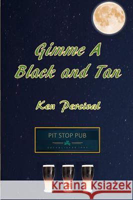 Gimme A Black And Tan Ken Percival 9781387297221