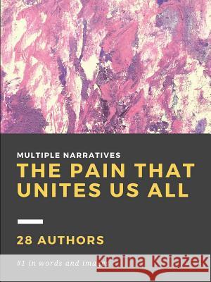 The Pain That Unites Us All Various Authors 9781387297313 Lulu.com