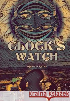 Clock's Watch Michael Reyes 9781387298341