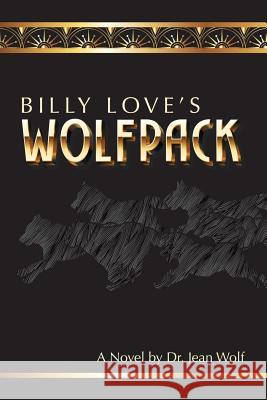 Billy Love's Wolfpack Jean Wolf 9781387300310 Lulu.com