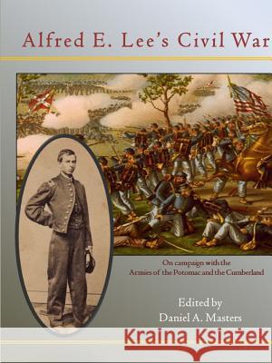 Alfred E. Lee's Civil War Daniel Masters 9781387303601