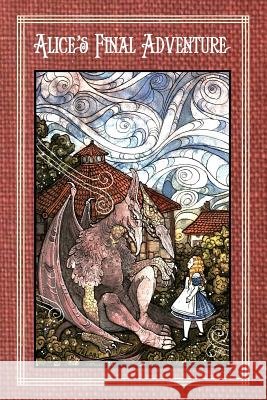 Alice's Final Adventure - Alan Lance Andersen 9781387305872