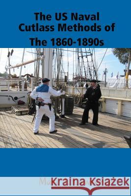 The US Naval Cutlass Methods of The 1860-1890s Marc Lawrence 9781387308200
