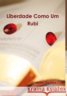 Liberdade Como Um Rubi Cristiane Couto Da Cruz 9781387310418 Lulu.com