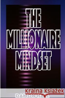 The Millionaire Mindset Damon Hall 9781387312276 Lulu.com