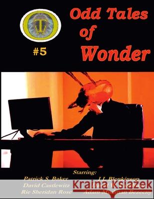 Odd Tales of Wonder #5 Adam Mudman Bezecny, Patrick S Baker, J L Blenkinsop 9781387318742 Lulu.com