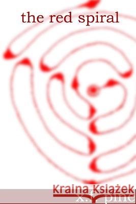 The Red Spiral X. F. Pine 9781387319015 Lulu.com