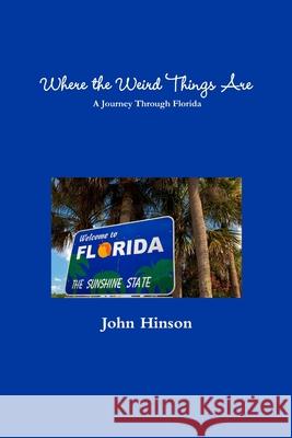 Where the Weird Things Are John Hinson 9781387319220