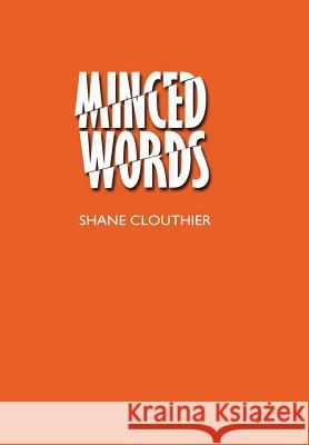 Minced Words Shane Clouthier 9781387326570