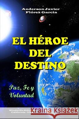 El Héroe del Destino Anderson Javier Flórez García 9781387328031