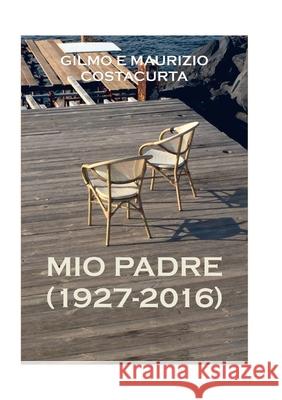 Mio Padre (1926-2016) Maurizio Costacurta 9781387331604