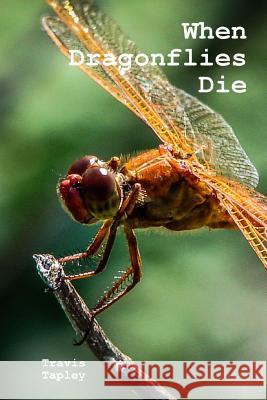 When Dragonflies Die Travis Tapley 9781387332199 Lulu.com