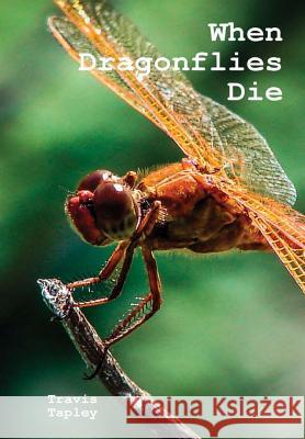 When Dragonflies Die Travis Tapley 9781387332670 Lulu.com