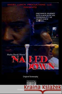 Nailed Down Original Movie Screenplay Harley David Morris 9781387332830