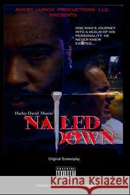 Nailed Down Original Movie Screenplay Harley David Morris 9781387332830 Lulu.com