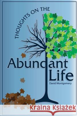 Thoughts on the Abundant Life David Montgomery (Yale University Connecticut) 9781387334018