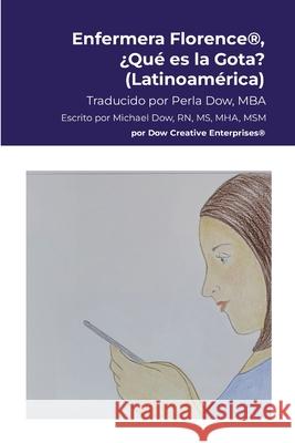 Enfermera Florence(R), ?Qu? es la Gota? (Latinoam?rica) Michael Dow Lorie Brooker Perla Dow 9781387335008 Lulu.com