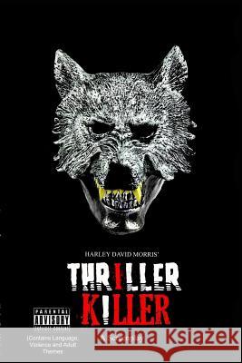 Thriller Killer A Screenplay Morris, Harley David 9781387335060