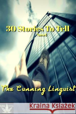 30 Stories To Tell Linguist, The Cunning 9781387335435 Lulu.com